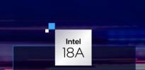 英特尔最新Intel 18A 工艺的进展:是英特尔“四年五个制程节点”计划最后一个节点